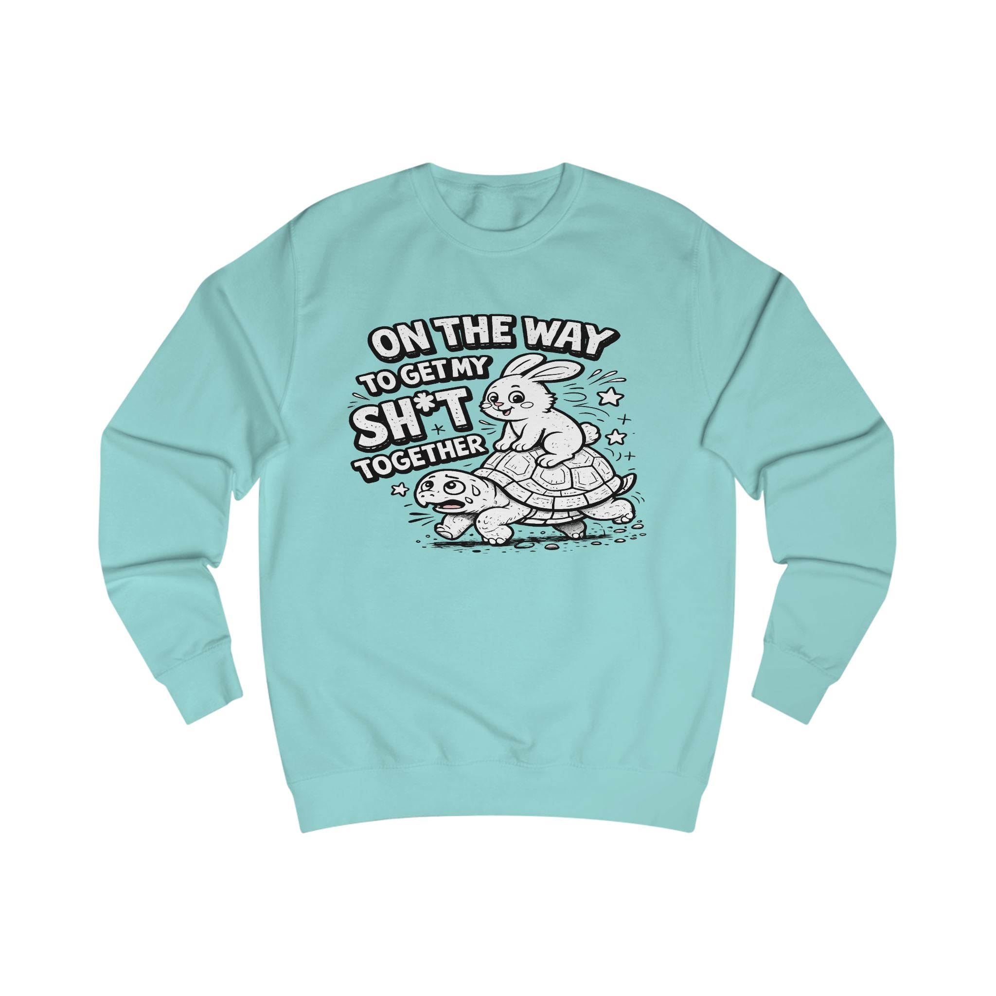 On The Way To Get My Shit Together Sweatshirt | Turtle Illustration, Funny Quote