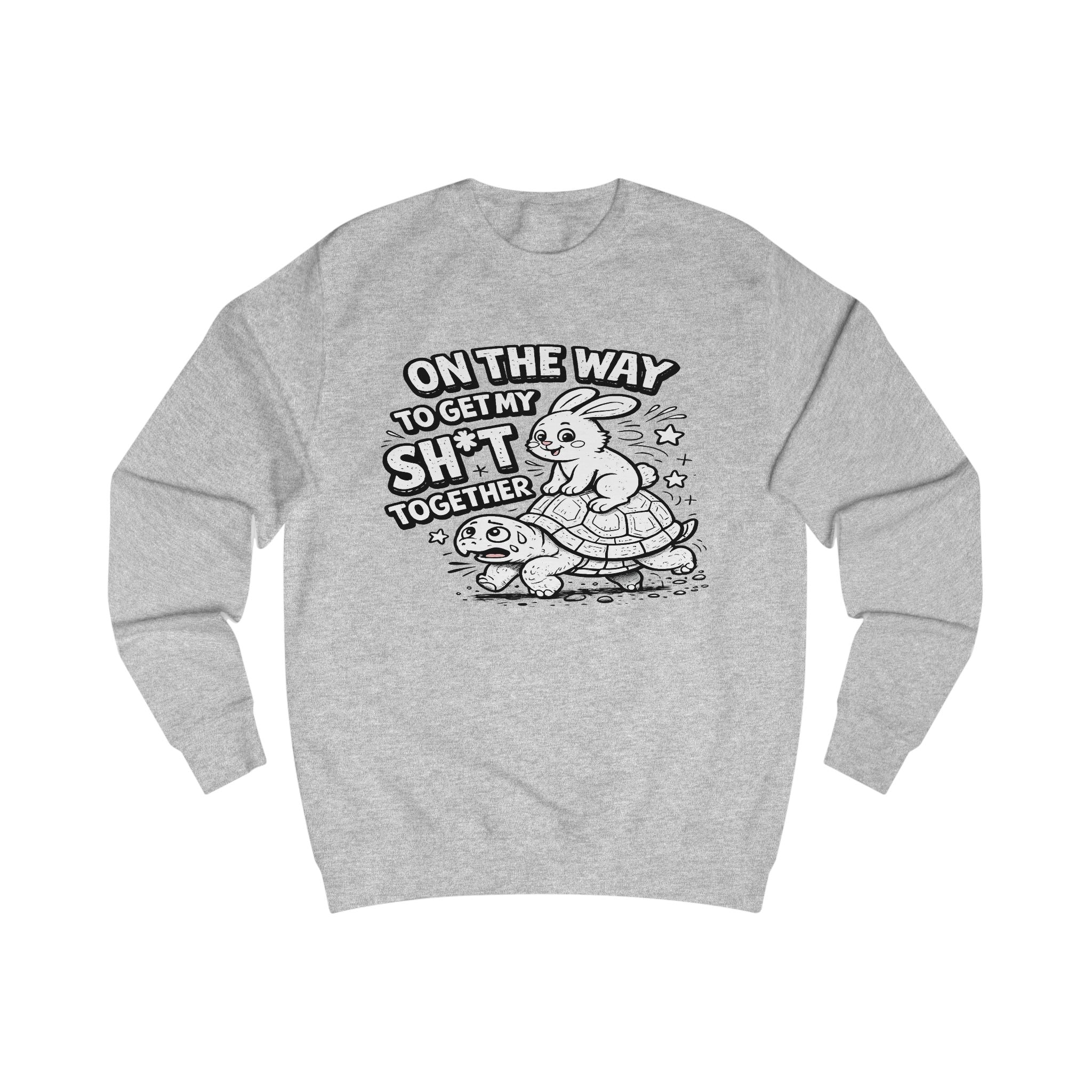 On The Way To Get My Shit Together Sweatshirt | Turtle Illustration, Funny Quote