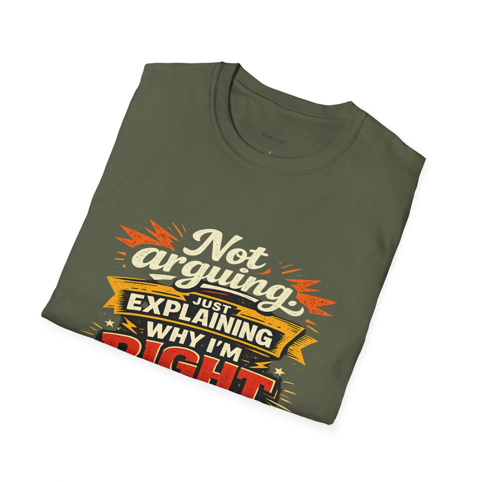 Funny "Not Arguing, Just Explaining Why I'm Right" T-Shirt