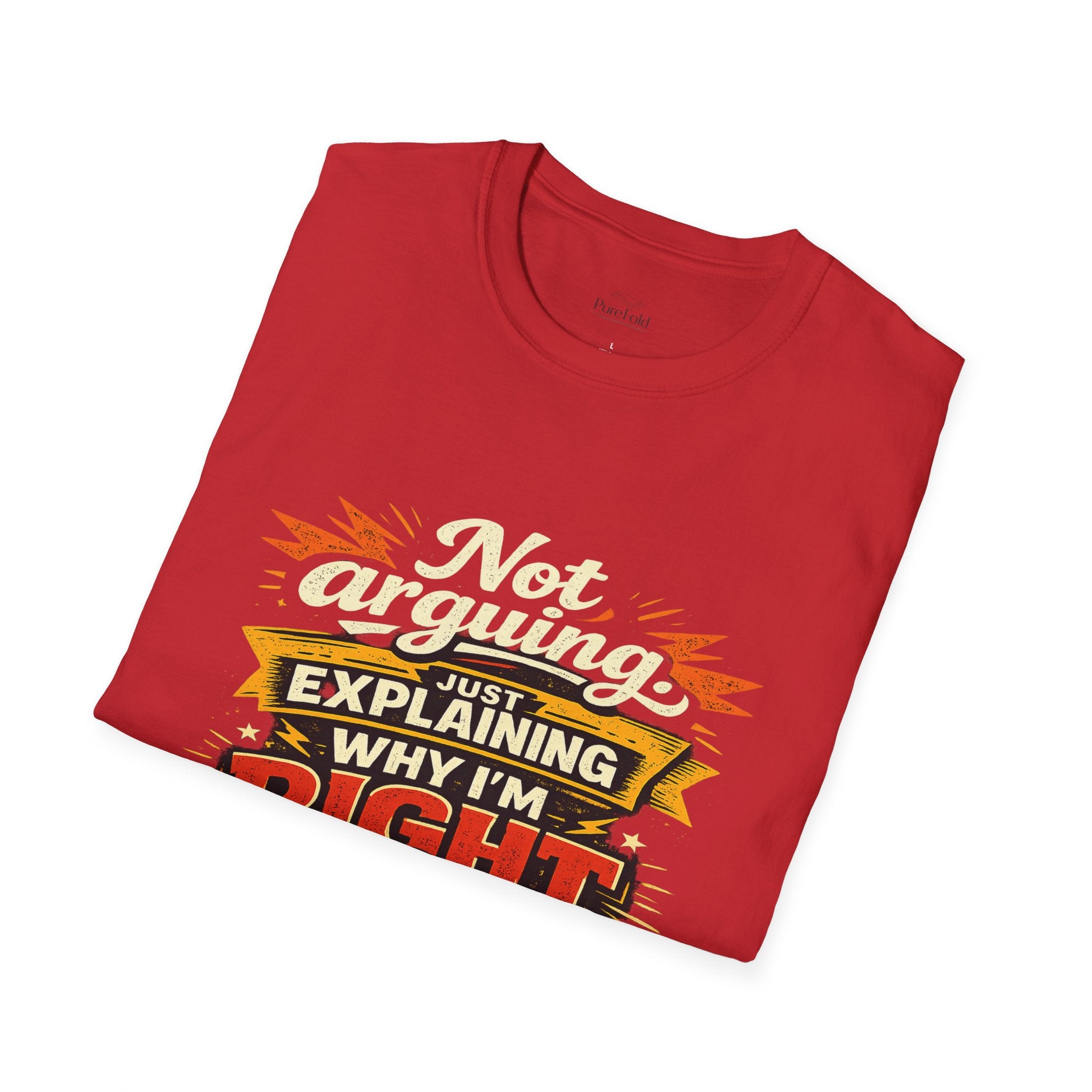 Funny "Not Arguing, Just Explaining Why I'm Right" T-Shirt